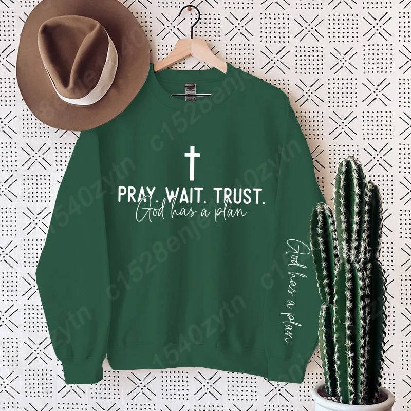 Pray,Wait and Trust Sweatshirt