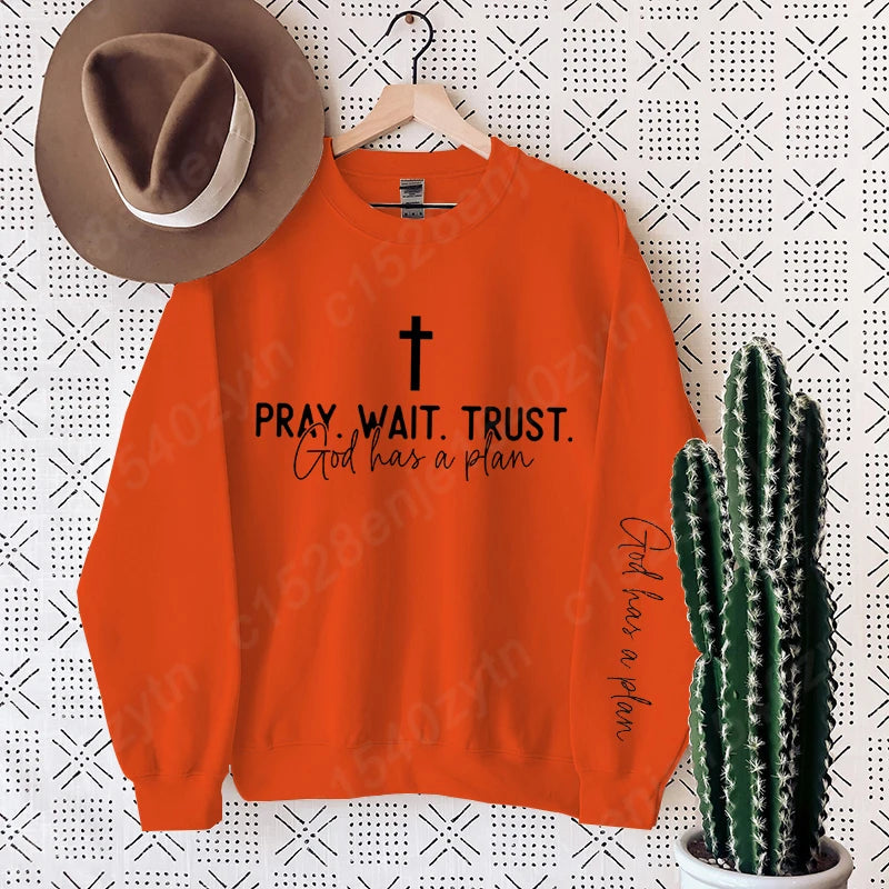 Pray,Wait and Trust Sweatshirt