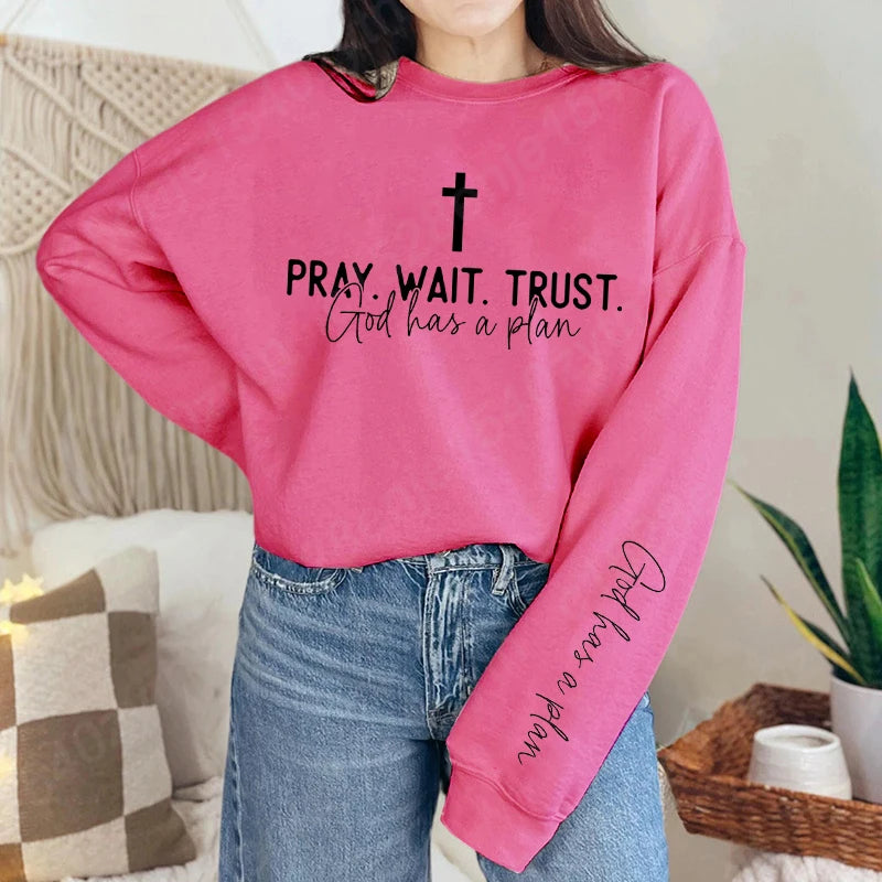 Pray,Wait and Trust Sweatshirt