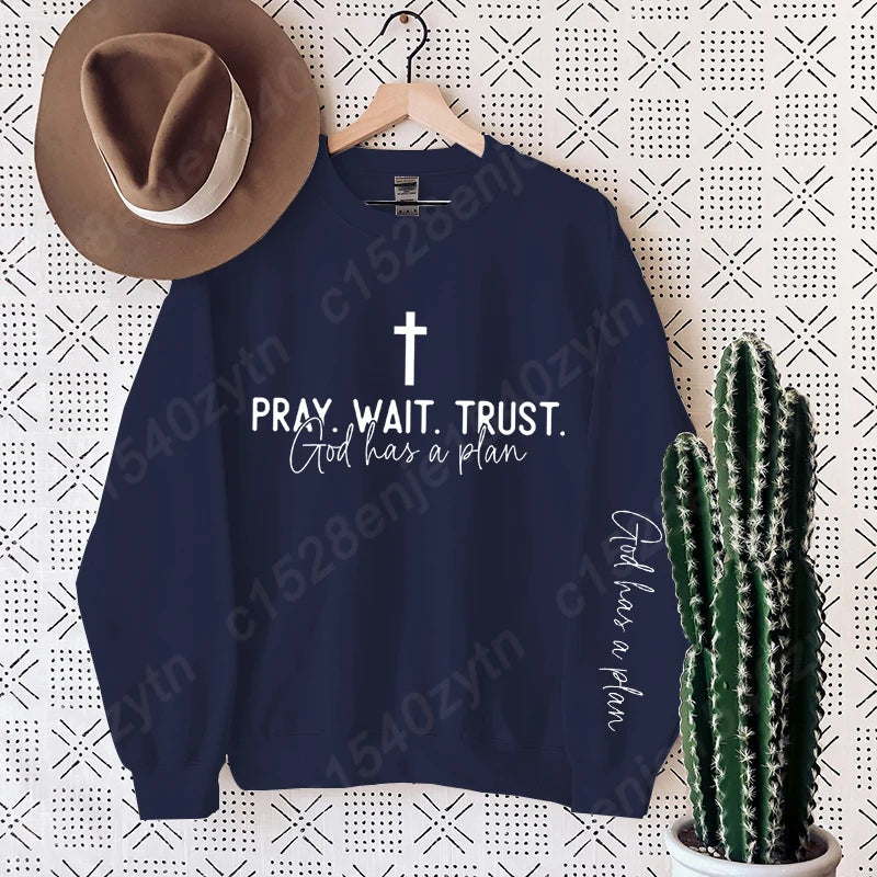 Pray,Wait and Trust Sweatshirt