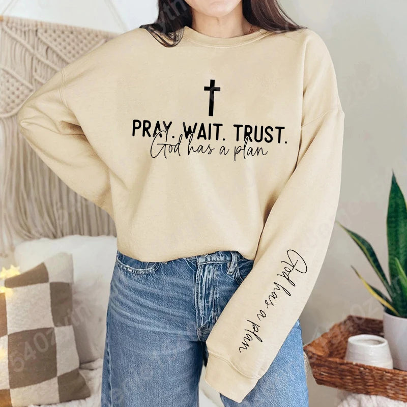 Pray,Wait and Trust Sweatshirt