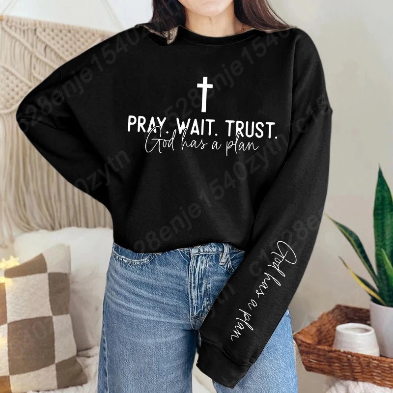 Pray,Wait and Trust Sweatshirt
