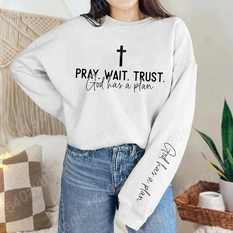 Pray,Wait and Trust Sweatshirt