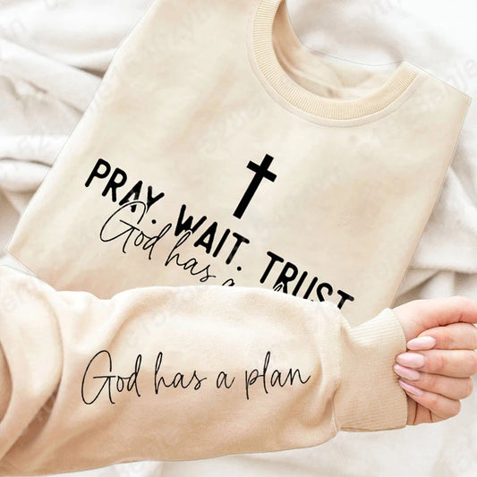 Pray,Wait and Trust Sweatshirt